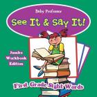See It & Say It! Jumbo Workbook Edition First Grade Sight Words By Baby Professor Cover Image