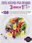 Keto recipes for Women: + 150 Simple and Delicious Keto Recipes For Busy Women. A Complete Meal Plan to Stay Healthy, Lose Weight, Improve the (Healthy Life #6) By Sofia Wilson Cover Image