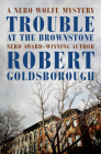 Trouble at the Brownstone (Nero Wolfe Mysteries #16) By Robert Goldsborough Cover Image