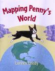 Mapping Penny's World By Loreen Leedy, Loreen Leedy (Illustrator) Cover Image