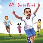 All I Do Is Run! By Tishon Creswell, Mary K. Biswas (Illustrator) Cover Image