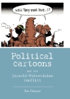 Political Cartoons and the Israeli-Palestinian Conflic (New Approaches to Conflict Analysis) By Ilan Danjoux, Peter Lawler (Editor), Emmanuel Pierre Guittet (Editor) Cover Image