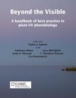 Beyond the Visible: A handbook of best practice in plant UV photobiology By Pedro J. Aphalo (Editor), Andreas Albert (Editor), Lars Olof Bjorn (Editor) Cover Image