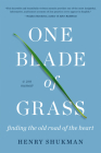 One Blade of Grass: Finding the Old Road of the Heart, a Zen Memoir By Henry Shukman Cover Image