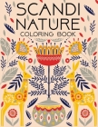 Scandi Nature Coloring Book: Natural, Simple, Stress less and Relaxing Coloring for Everyone With Unique Scandinavian-inspired designs of floras, b Cover Image
