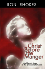 Christ Before the Manger: The Life and Times of the Preincarnate Christ Cover Image