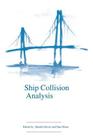 Ship Collision Analysis: Proceedings of the international symposium on advances in ship collision analysis, Copenhagen, Denmark, 10-13 May 1998 By Henrik Gluver, Dan Olsen Cover Image