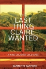 The Last Thing Claire Wanted: A Wine Country Cold Case By Karin Fitz Sanford Cover Image