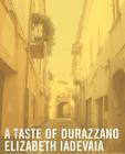 A Taste of Durazzano By Elizabeth Iadevaia Cover Image