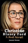 Blasey Ford: A Short Account of Christine Blasey Ford Cover Image