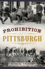 Prohibition Pittsburgh (American Palate) By Richard Gazarik Cover Image