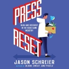 Press Reset: Ruin and Recovery in the Video Game Industry By Jason Schreier, Ray Chase (Read by) Cover Image