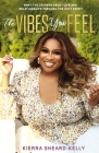 The Vibes You Feel: Listening to What the Holy Spirit Wants for Your Life and Relationships By Kierra Sheard-Kelly Cover Image