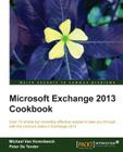 Microsoft Exchange 2013 Cookbook By Michael Van Horenbeeck, Peter De Tender Cover Image