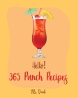 Hello! 365 Punch Recipes: Best Punch Cookbook Ever For Beginners [Book 1] Cover Image