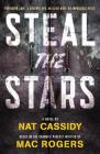Steal the Stars: A Novel By Nat Cassidy, Mac Rogers, Nat Cassidy (Adapted by) Cover Image