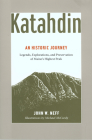 Katahdin: An Historic Journey - Legends, Exploration, and Preservation of Maine's Highest Peak By John Neff, Buzz Caverley (Foreword by) Cover Image