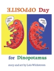 Opposite Day for Dinopotamus (8x10 hardcover) By Lois Wickstrom, Lois Wickstrom (Illustrator) Cover Image