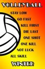 Volleyball Stay Low Go Fast Kill First Die Last One Shot One Kill Not Luck All Skill Winter: College Ruled Composition Book Cover Image