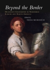 Beyond the Border: Huguenot Goldsmiths in Northern Europe and North America By Tessa Murdoch (Editor) Cover Image