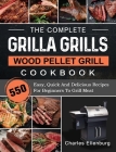 The Complete Grilla Grills Wood Pellet Grill Cookbook: 550 Easy, Quick And Delicious Recipes For Beginners To Grill Meat Cover Image