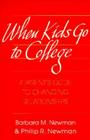 WHEN KIDS GO TO COLLEGE: A PARENTS GUIDE TO CHANGING RELATIONSHIP By BARBARA & PHILIP R. NEWMAN & NEWMAN Cover Image