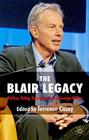 The Blair Legacy: Politics, Policy, Governance, and Foreign Affairs By T. Casey (Editor) Cover Image