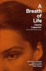 A Breath of Life By Clarice Lispector, Johnny Lorenz (Translated by), Benjamin Moser (Preface by) Cover Image