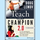 Teach Like a Champion 2.0: 62 Techniques That Put Students on the Path to College By Norman Atkins, Doug Lemov, Neil Hellegers (Read by) Cover Image
