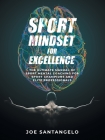 Sport Mindset for Excellence: The Ultimate Manual of Sport Mental Coaching for Sport Champions and Elite Professionals Cover Image
