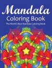 Mandala Coloring Book The World's Best Mandala Coloring Book: Adult Coloring Book Stress Relieving Mandalas Designs Patterns & So Much More Mandala .. By Coloring Lounge Cover Image