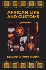 African Life and Customs By Edward W. Blyden Cover Image