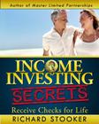 Income Investing Secrets: How to Receive Ever-Growing Dividend and Interest Checks, Safeguard Your Portfolio and Retire Wealthy Cover Image