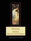 Primrose: Mucha Mini Cross Stitch Pattern By Kathleen George, Cross Stitch Collectibles Cover Image
