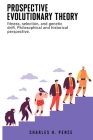 Prospective evolutionary theory: fitness, selection, and genetic drift. Philosophical and historical perspective. By Charles H. Pence Cover Image