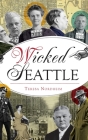 Wicked Seattle By Teresa Nordheim Cover Image