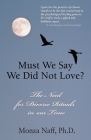Must We Say We Did Not Love? By Monza Naff Cover Image