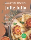Julie Julia - For the Love of French Cooking: Welcome to the Wonderful Land of French Food By Robert Downton Cover Image