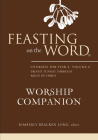 Feasting on the Word Worship Companion: Liturgies for Year A, Volume 2: Trinity Sunday Through Reign of Christ By Kimberly Bracken Long (Editor) Cover Image