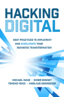 Hacking Digital: Best Practices to Implement and Accelerate Your Business Transformation By Michael Wade, Didier Bonnet, Tomoko Yokoi Cover Image