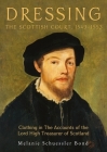 Dressing the Scottish Court, 1543-1553: Clothing in the Accounts of the Lord High Treasurer of Scotland (Medieval and Renaissance Clothing and Textiles #3) By Melanie Schuessler Bond Cover Image