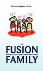 The Fusion Family: How to Succeed with Your Blended Family By Charlotte Egemar Kaaber Cover Image