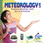 Meteorology Lab: Explore Weather with Art & Activities: Explore Weather with Art & Activities By Elsie Olson Cover Image