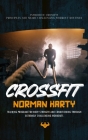 Crossfit: Introduce Crossfit Principles and Share Challenging Workout Routines (Training Program for Body Strength and Condition Cover Image