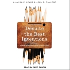 Despite the Best Intentions: How Racial Inequality Thrives in Good Schools (Transgressing Boundaries: Studies in Black Politics and Blac) Cover Image