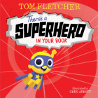 There's a Superhero in Your Book (Who's In Your Book?) By Tom Fletcher, Greg Abbott (Illustrator) Cover Image