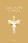 GOD Alone Suffices, Fourth American Edition By S. C. Biela, Jaroslaw Zaniewski (Translator) Cover Image