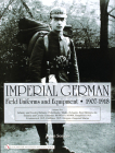 Imperial German Field Uniforms and Equipment 1907-1918, Volume 2: Infantry and Cavalry Helmets: Pickelhaube, Shako, Tschapka, Steel Helmets, Etc.; Inf By Johan Somers Cover Image