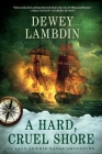 A Hard, Cruel Shore: An Alan Lewrie Naval Adventure (Alan Lewrie Naval Adventures #22) By Dewey Lambdin Cover Image