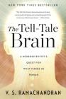 The Tell-Tale Brain: A Neuroscientist's Quest for What Makes Us Human By V. S. Ramachandran Cover Image